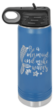 Load image into Gallery viewer, Be A Mermaid Laser Engraved Water Bottle
