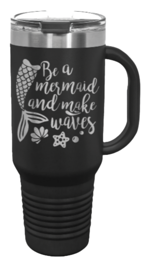 Be A Mermaid 40oz Handle Mug Laser Engraved