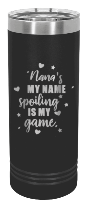 Spoiling Is My Game Nana Laser Engraved Skinny Tumbler (Etched)