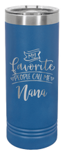 Load image into Gallery viewer, Favorite People Call Me Nana Laser Engraved Skinny Tumbler (Etched)
