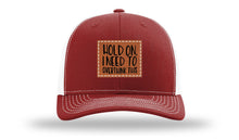 Load image into Gallery viewer, Hold On I Need To Overthink This Leather Patch Richardson 112 Hat