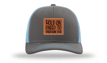 Load image into Gallery viewer, Hold On I Need To Overthink This Leather Patch Richardson 112 Hat