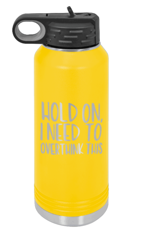 Hold On I Need To Overthink This - 32oz Mug Laser Engraved- Yellow