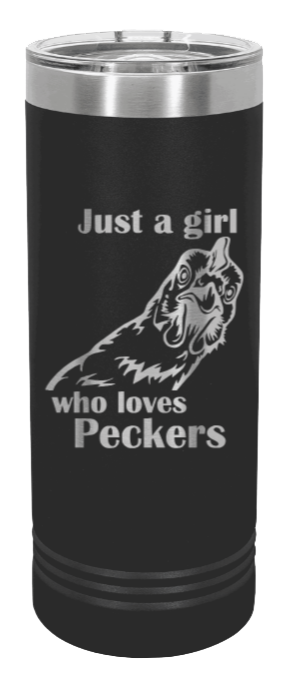 Just A Girl Who Loves Peckers Laser Engraved Skinny Tumbler (Etched)
