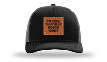 Load image into Gallery viewer, I'm Here What Else Do You Want Leather Patch Richardson 112 Hat