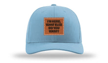 Load image into Gallery viewer, I'm Here What Else Do You Want Leather Patch Richardson 112 Hat