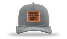 Load image into Gallery viewer, I'm Here What Else Do You Want Leather Patch Richardson 112 Hat