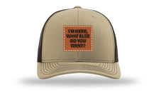 Load image into Gallery viewer, I'm Here What Else Do You Want Leather Patch Richardson 112 Hat