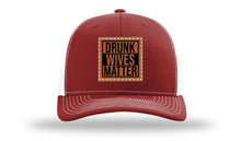 Load image into Gallery viewer, Drunk Wives Matter Leather Patch Richardson 112 Hat