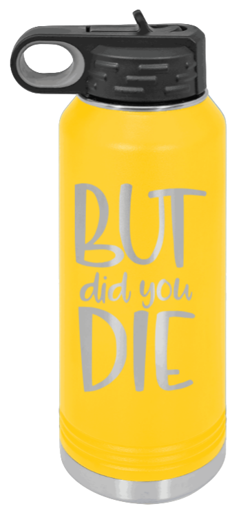 But Did You Die - 32oz Mug Laser Engraved- Yellow