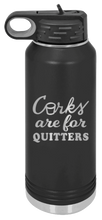 Load image into Gallery viewer, Corks Are For Quitters Laser Engraved Water Bottle (Etched)
