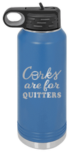 Load image into Gallery viewer, Corks Are For Quitters Laser Engraved Water Bottle (Etched)
