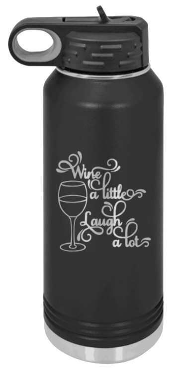 Wine A Little Laugh A Lot Laser Engraved Water Bottle (Etched)