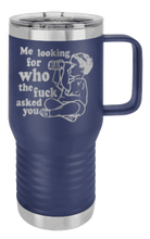 Load image into Gallery viewer, Who The Fuck Asked You Laser Engraved Mug (Etched)
