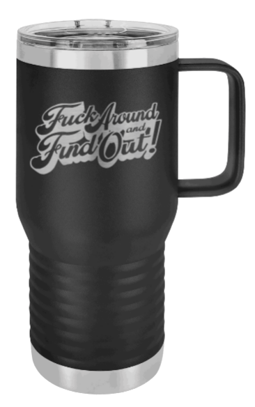 Fuck Around and Find Out Laser 3 Engraved Mug (Etched)