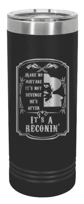 Tombstone Reconin Laser Engraved Skinny Tumbler (Etched)