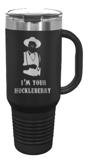 Tombstone I'm Your Huckleberry 40oz Handle Mug Laser Engraved