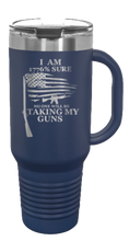 Load image into Gallery viewer, 1776% Sure No One Will Be Taking My Guns 40oz Handle Mug Laser Engraved
