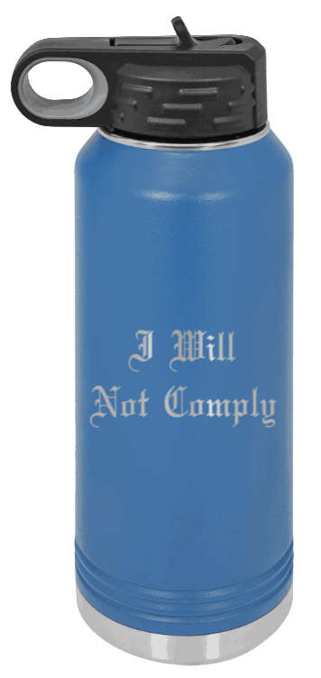 I Will Not Comply - 32oz Water Bottle Laser Engraved- Royal Blue