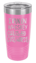 Load image into Gallery viewer, I Run on Whiskey, Chaos and Cuss Words Laser Engraved Tumbler (Etched)
