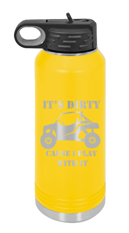 It's Dirty Cause I Play With It - 32oz Water Bottle Laser Engraved- Yellow