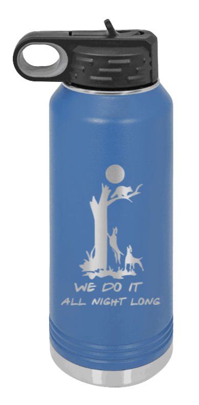 We Do It All Night Long - 32oz Water Bottle- Royal Blue
