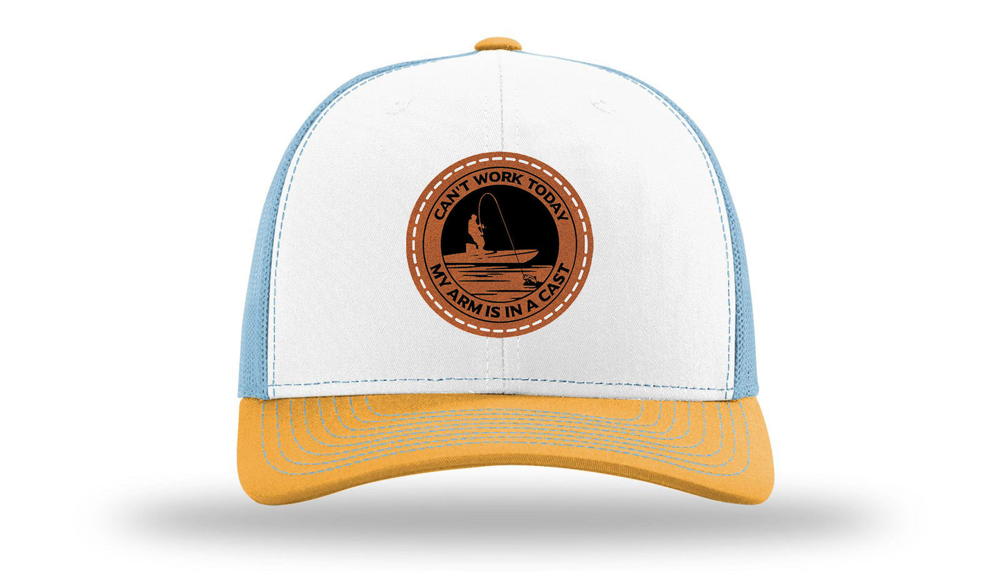 Can't Work Today My Arms In A Cast Leather Patch Richardson 112 Hat