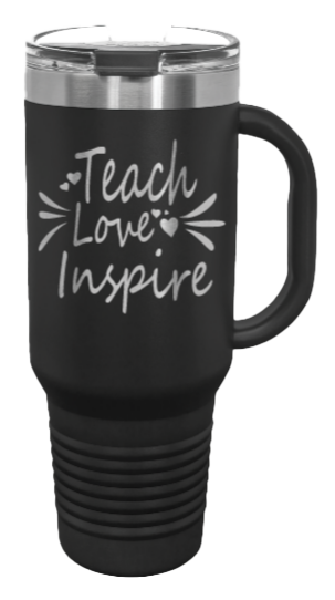 Teach Love Inspire 40oz Handle Mug Laser Engraved