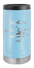 Load image into Gallery viewer, Kayaking Makes Me Wet Laser Engraved Slim Can Insulated Koosie

