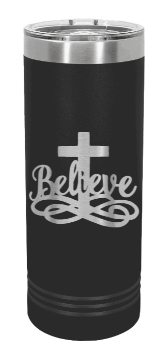 Believe with Cross Laser Engraved Skinny Tumbler (Etched)