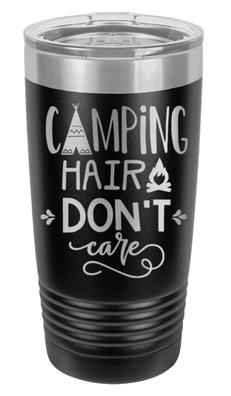 Camping Hair Don't Care Laser Engraved Tumbler (Etched)