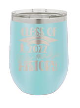 Load image into Gallery viewer, Class of 2022 We Made History Laser Engraved Wine Tumbler (Etched)

