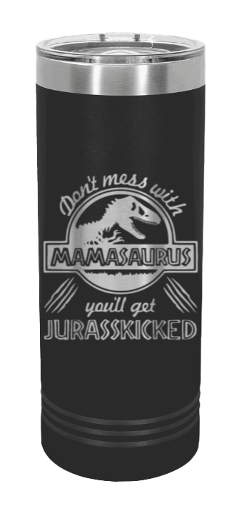 Don't Mess With Mamasaurus Tumbler