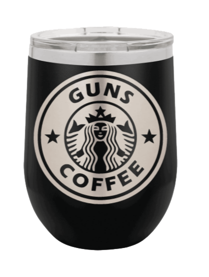 Guns and Coffee Laser Engraved Wine Tumbler (Etched)