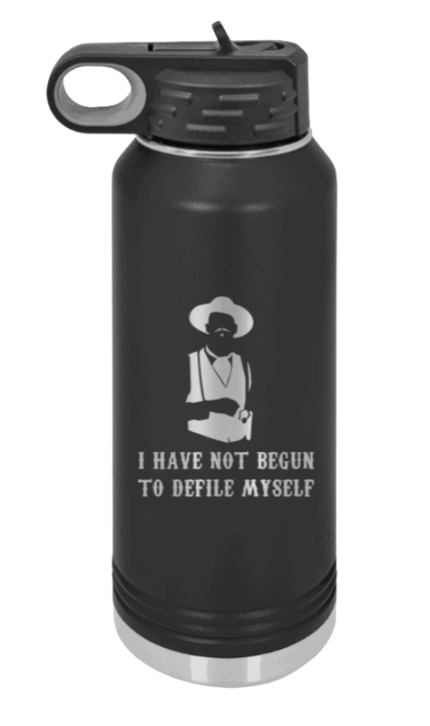 Tombstone I Have Not Yet Begun To Defile Myself Laser Engraved Water Bottle