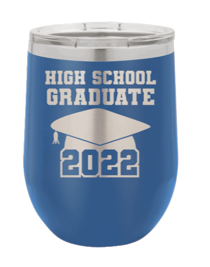 High School Graduate 2022 Laser Engraved Wine Tumbler (Etched)