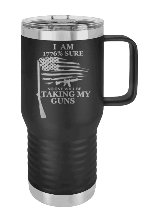 1776% Sure No One Will Be Taking My Guns Laser Engraved  (Etched) Mug