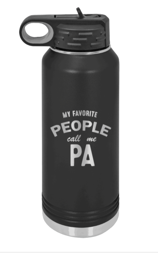 My Favorite People Call me PA Laser Engraved Water Bottle (Etched)