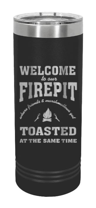 Welcome To Our Firepit Laser Engraved Skinny Tumbler (Etched)