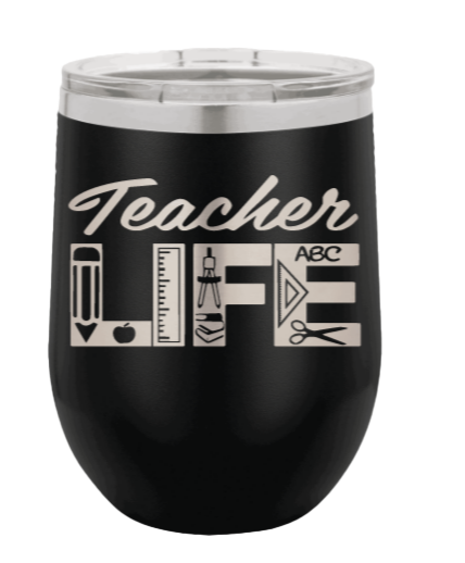 Teacher Life Laser Engraved Wine Tumbler (Etched)