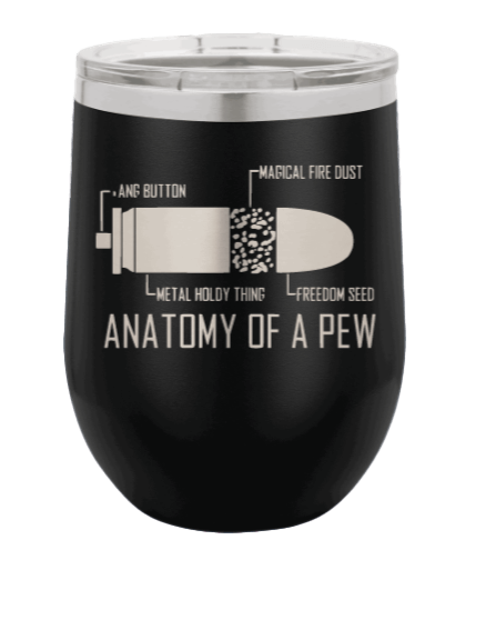 Anatomy of a Pew Laser Engraved Wine Tumbler (Etched)
