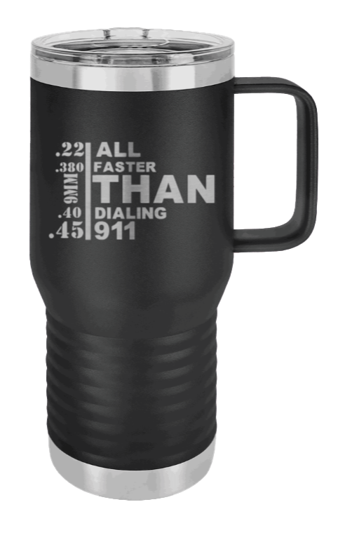 All Faster Than Dialing 911 Laser Engraved Mug (Etched)
