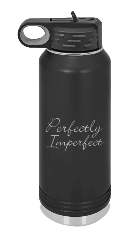 Perfectly Imperfect Laser Engraved Water Bottle (Etched)
