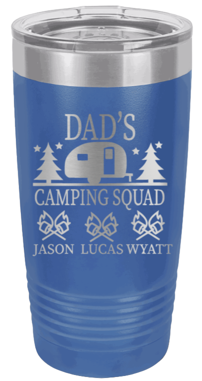 Dad's Camping Squad - Customizable - Laser Engraved Tumbler  (Etched)