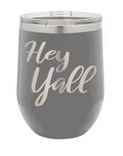 Load image into Gallery viewer, Hey Y&#39;all Laser Engraved Wine Tumbler (Etched)
