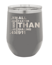 Load image into Gallery viewer, All Faster Than Dialing 911 Laser Engraved Wine Tumbler (Etched)
