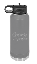 Load image into Gallery viewer, Perfectly Imperfect Laser Engraved Water Bottle (Etched)
