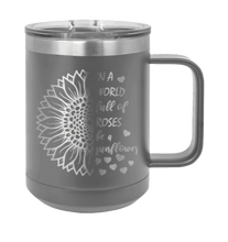 Load image into Gallery viewer, In a World Full of Roses be a Sunflower Laser Engraved Mug (Etched)
