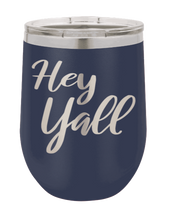 Load image into Gallery viewer, Hey Y&#39;all Laser Engraved Wine Tumbler (Etched)
