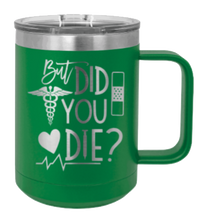 Load image into Gallery viewer, But Did You Die Laser Engraved Mug (Etched)
